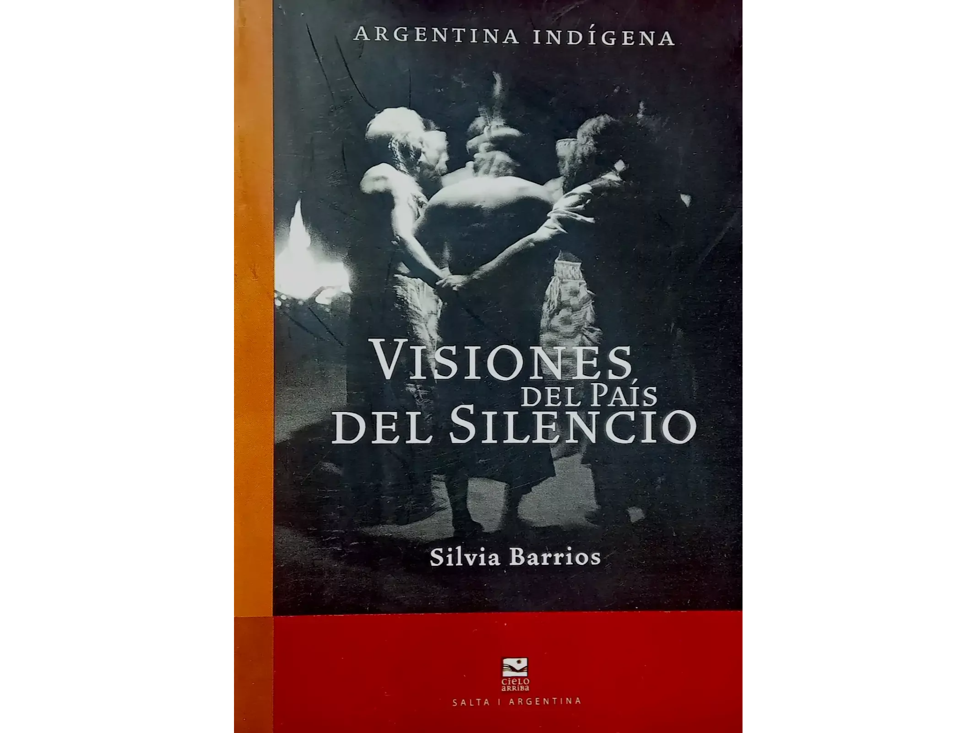 ARGENTINA INDÍGENA. VISIONES DEL PAÍS DEL SILENCIO