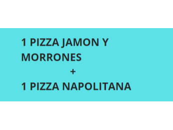 PROMO 8 ( 1 PIZZA JAMON Y MORRONES + 1 PIZZA NAPOLITANA)