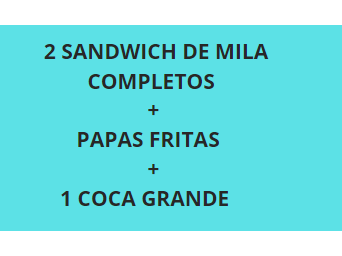 PROMO 2 ( 2 SAND. MILA COMPLETOS + FRITAS + COCA GRANDE)