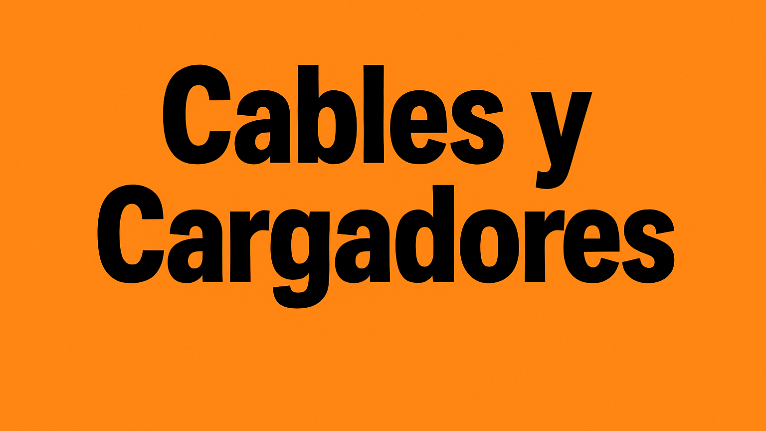 Cables y Cargadores