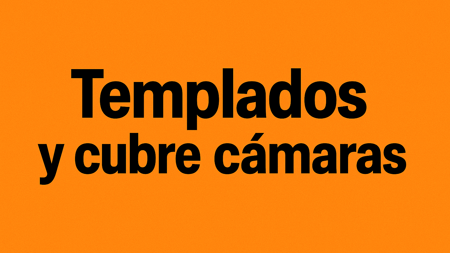 Tempaldos y Cubre camaras