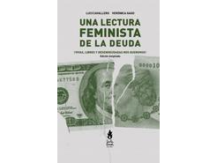 Una lectura feminista de la deuda - Luci Cavallero y Verónica Gago