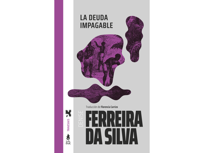 La deuda impagable - Denise Ferreira Da Silva