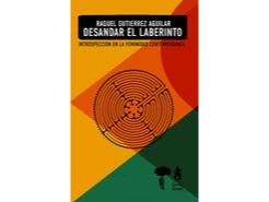 Desandar el laberinto - Raquel Gutiérrez Aguilar