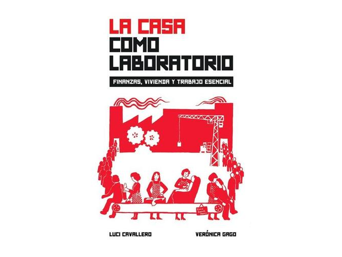 La casa como Laboratorio Luci Cavallero - Verónica Gago