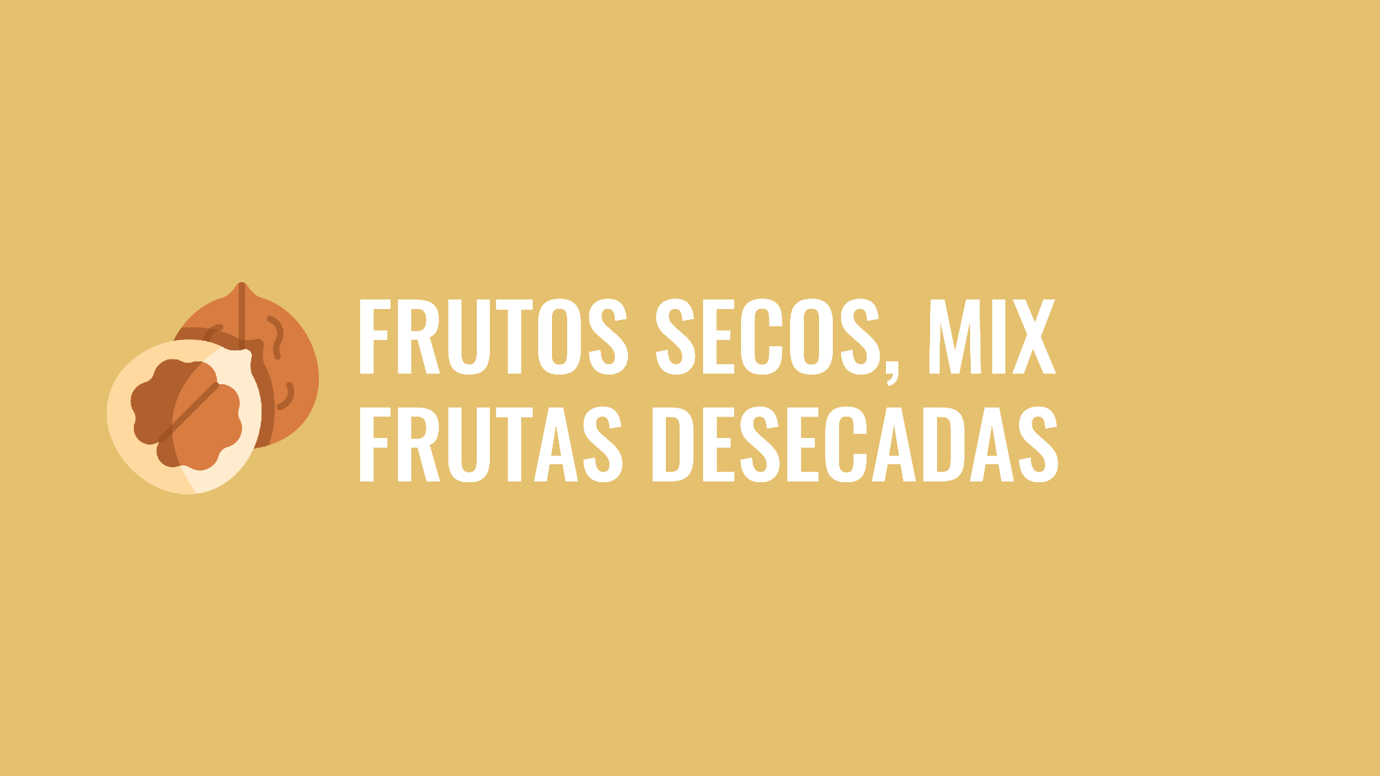 Frutos secos, mix, frutas desecadas