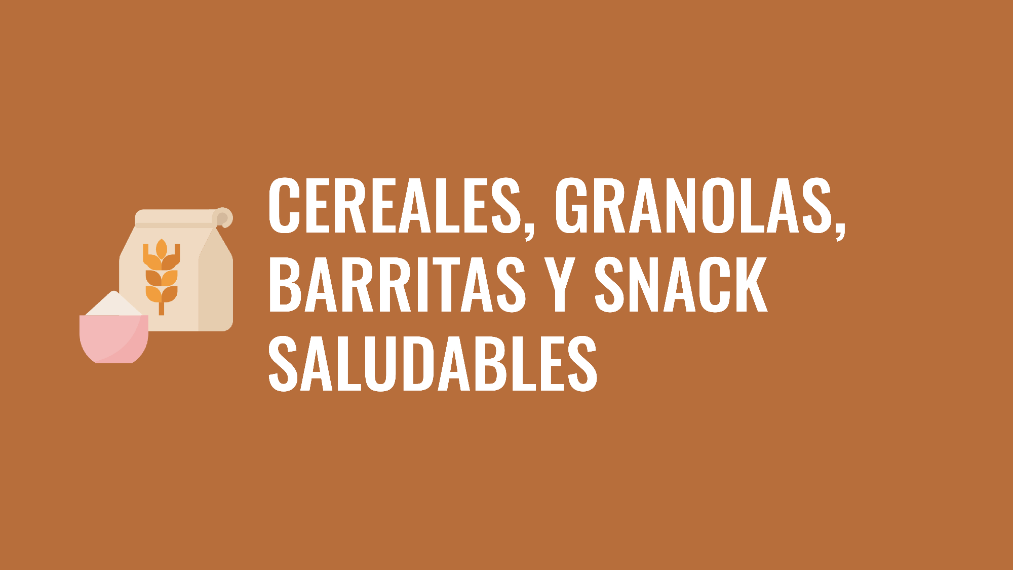 Cereales, granolas, barritas y snack saludables