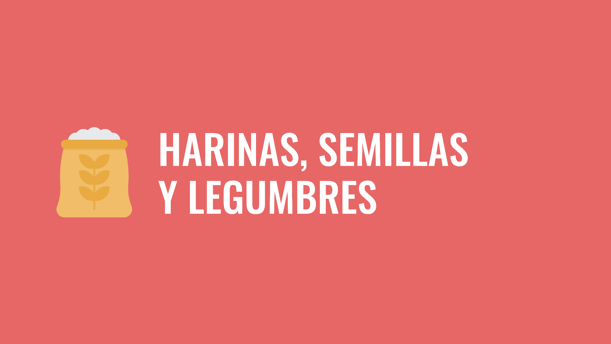 Harinas, semillas y legumbres