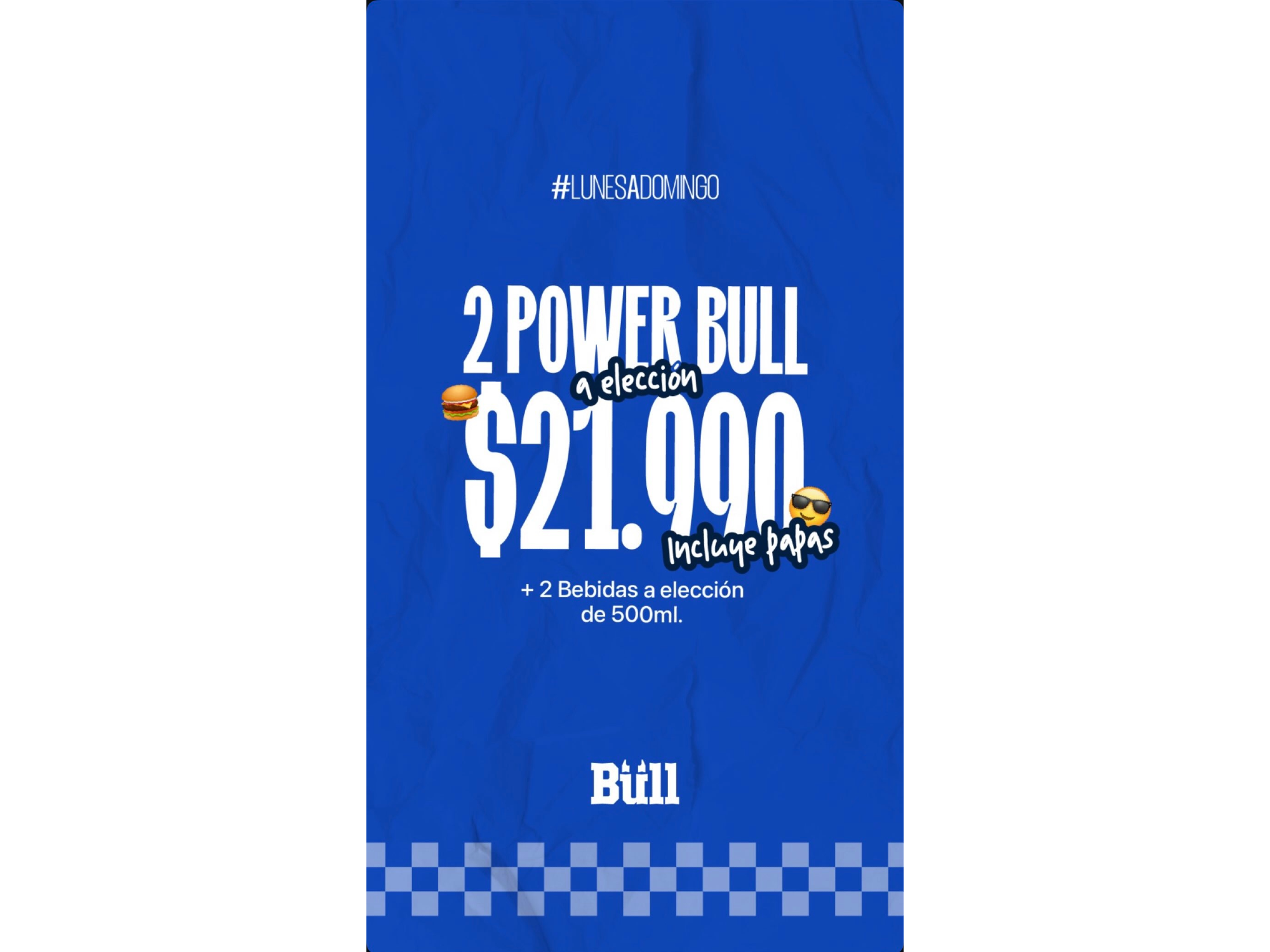 2 POWER BULL A ELECCION + 2 GASEOSA,  INCLUYE PAPAS