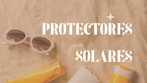PROTECTORES SOLARES