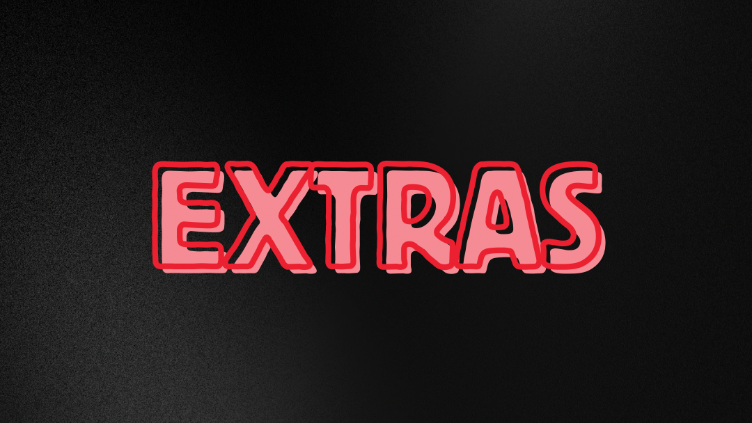 EXTRAS