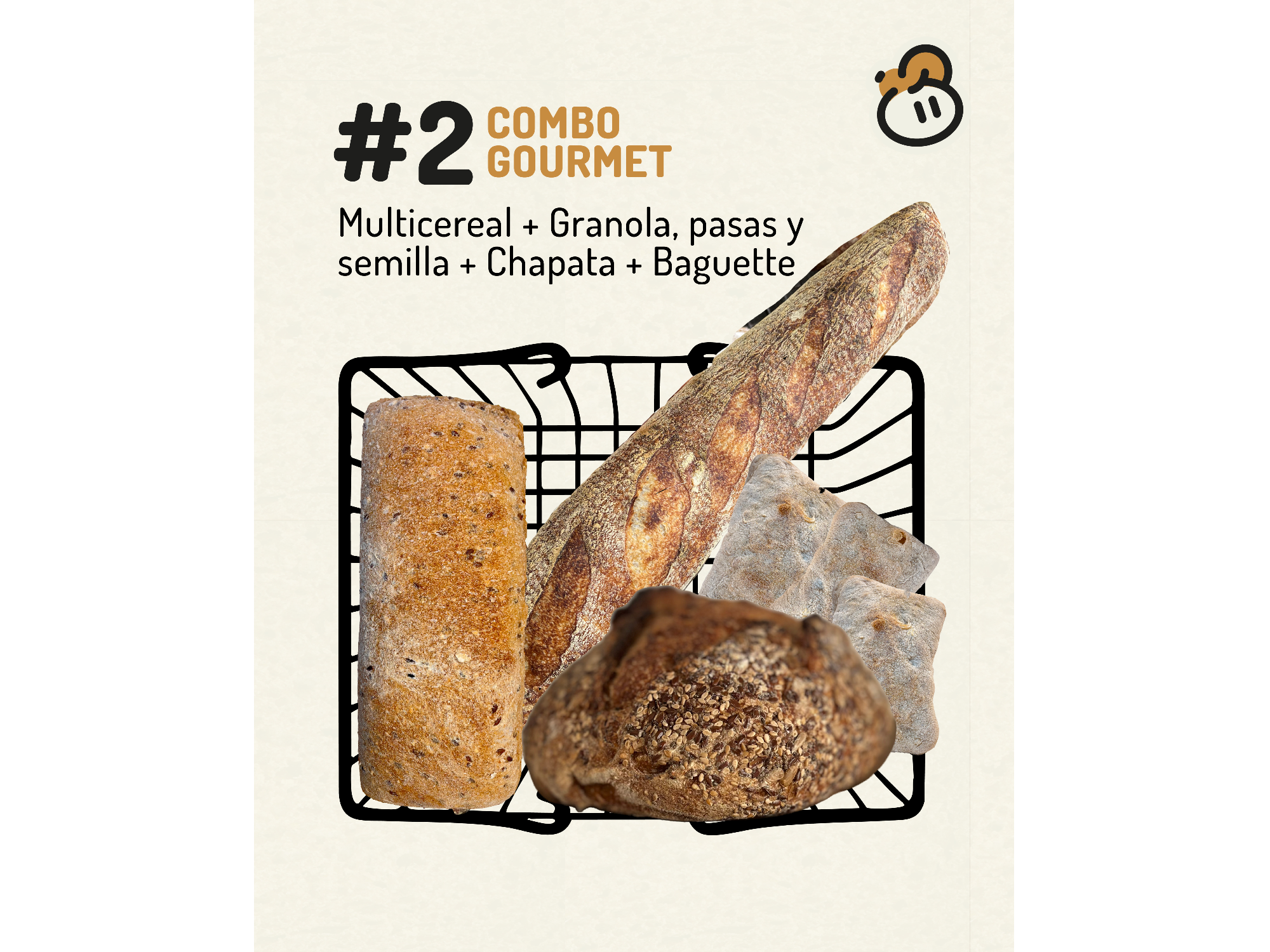 Gourmet 1 Multicereal  1 Granola, pasas de uva & semillas  1kg Chapata  1 Baguette