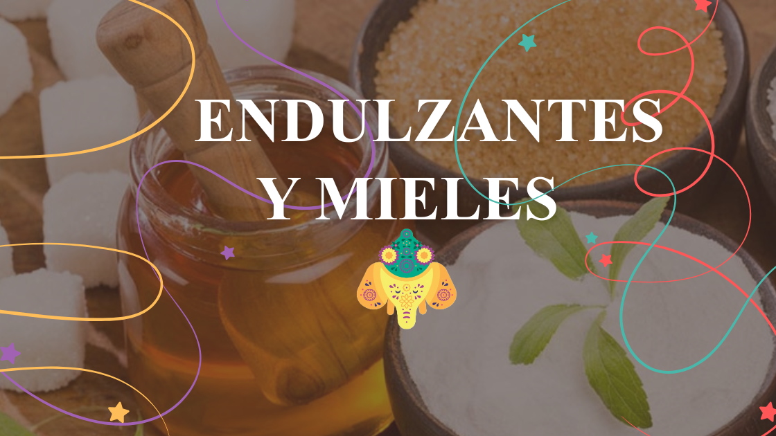 Endulzantes y Mieles