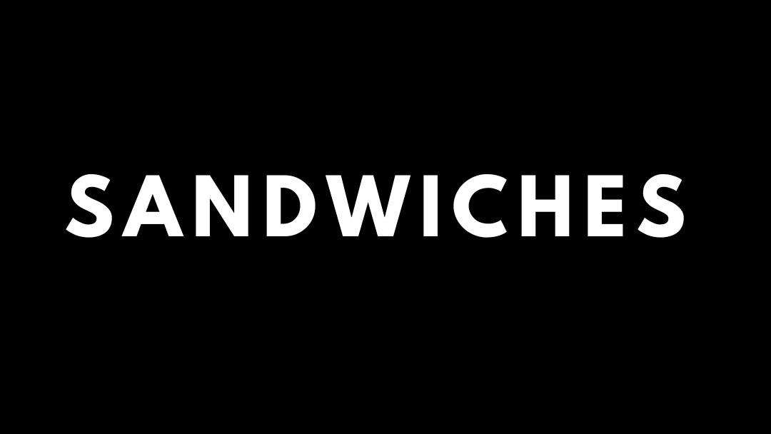 SANDWICHES