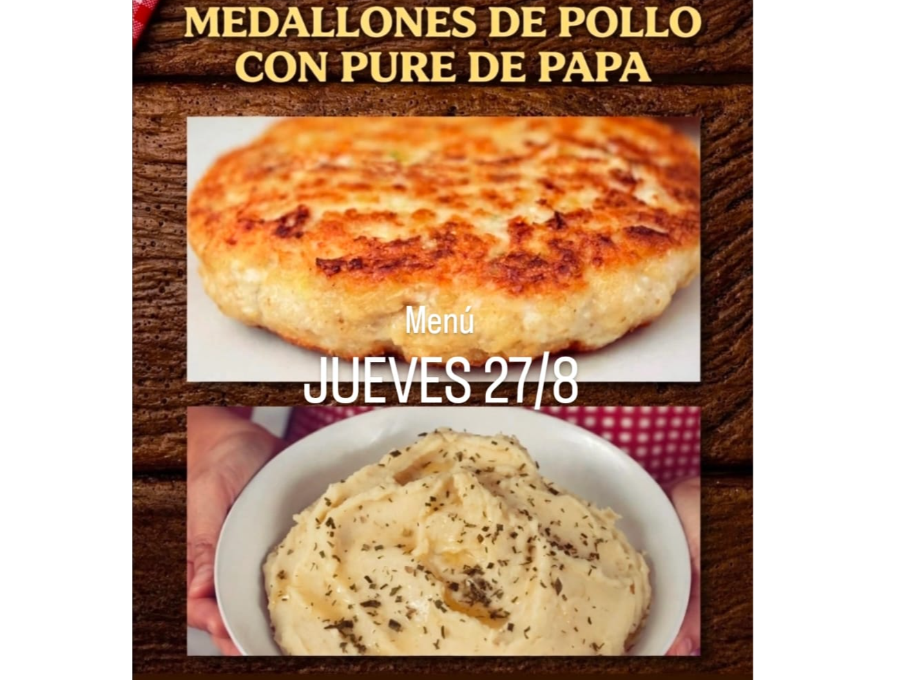 Jueves  27. Medallones de Pollo con Pure