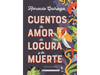 Lectura - Horacio Quiroga - Cuentos de amor, de locura y de muerte