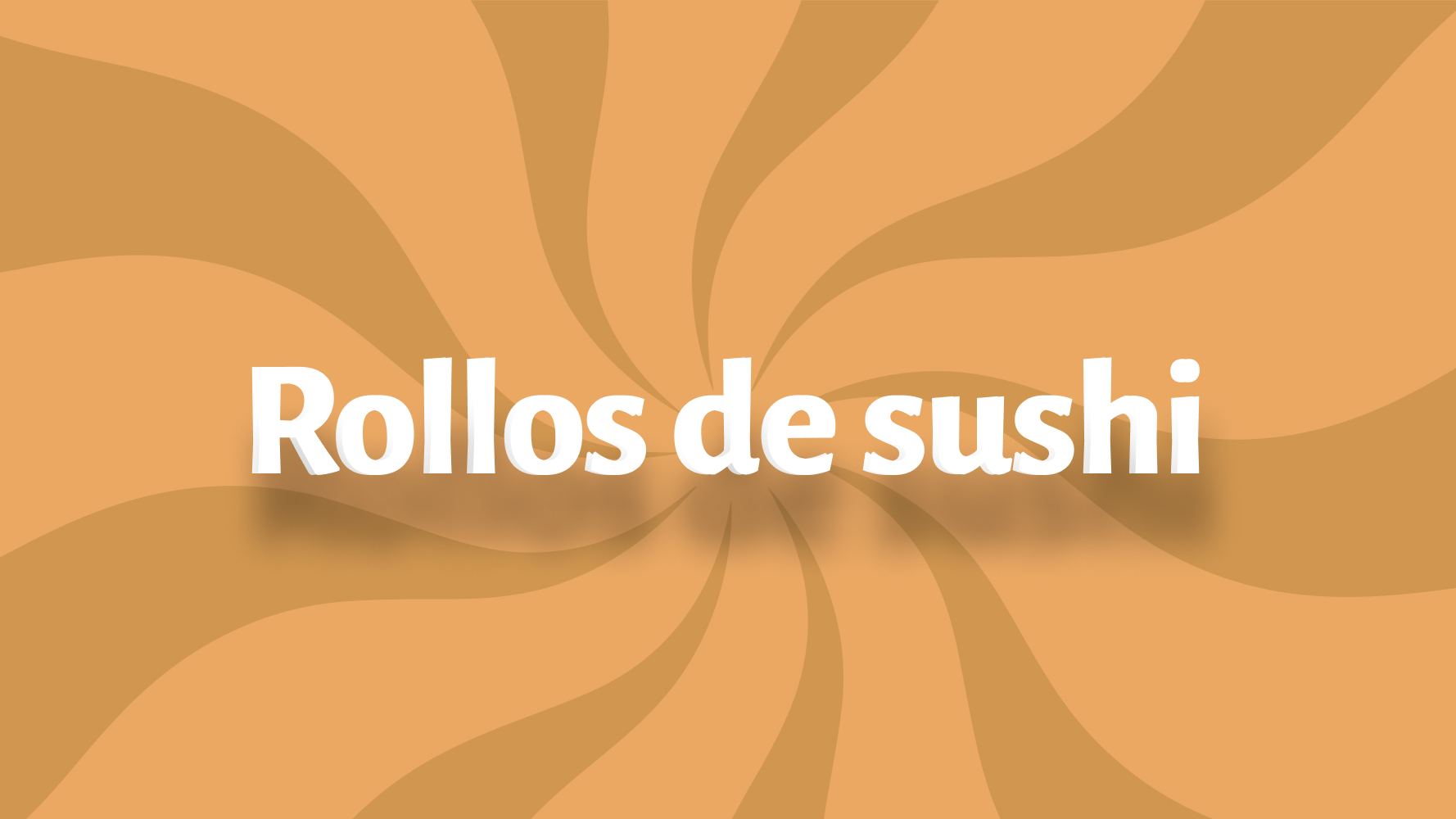 ROLLOS DE SUSHI