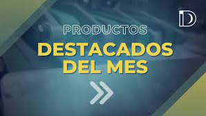 PRODUCTOS DESTACADOS DEL MES