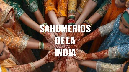 SAHUMERIOS DE LA INDIA