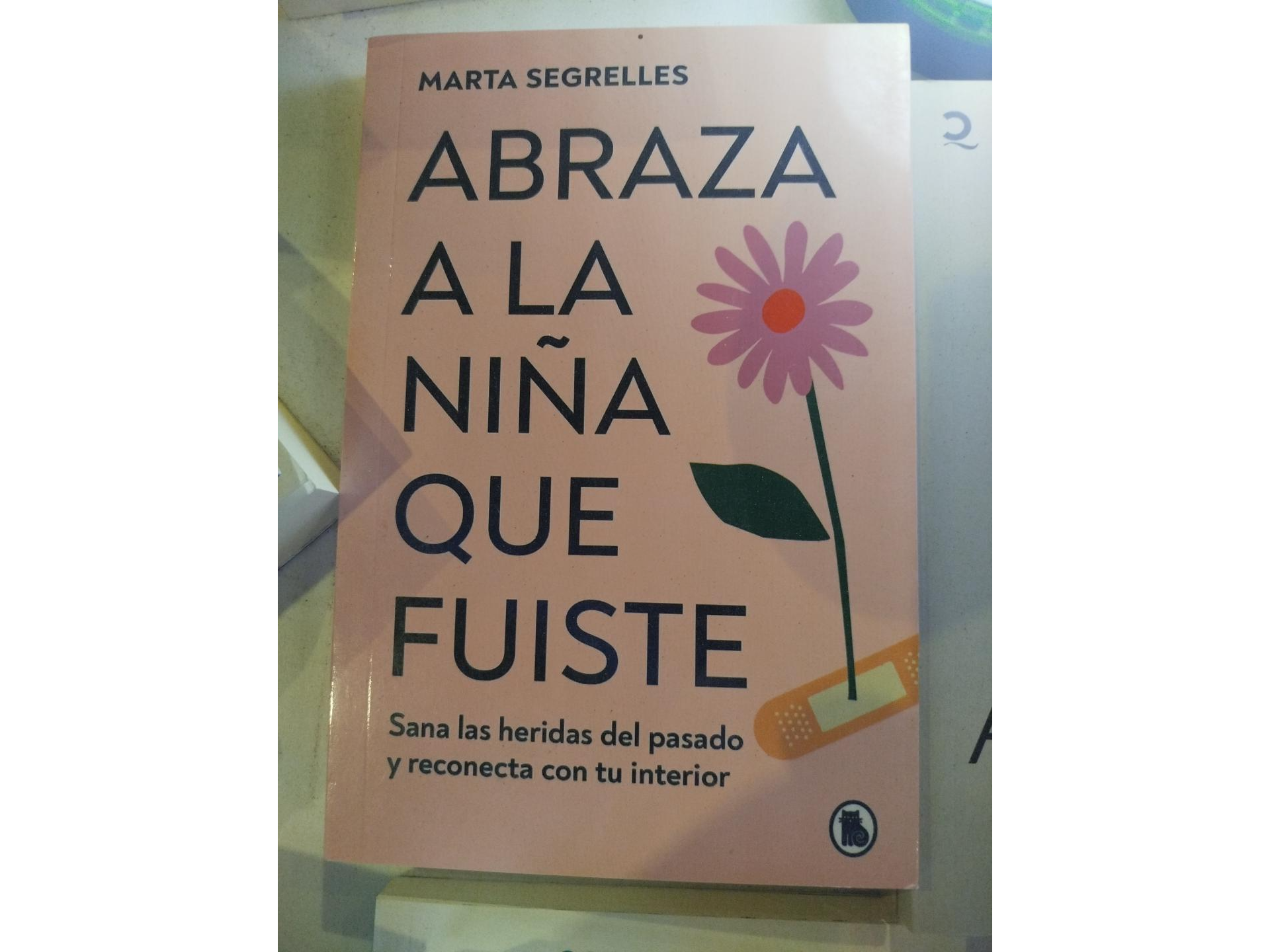 Abraza a la niña que fuiste Marta Segrelles