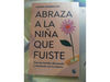 Abraza a la niña que fuiste Marta Segrelles