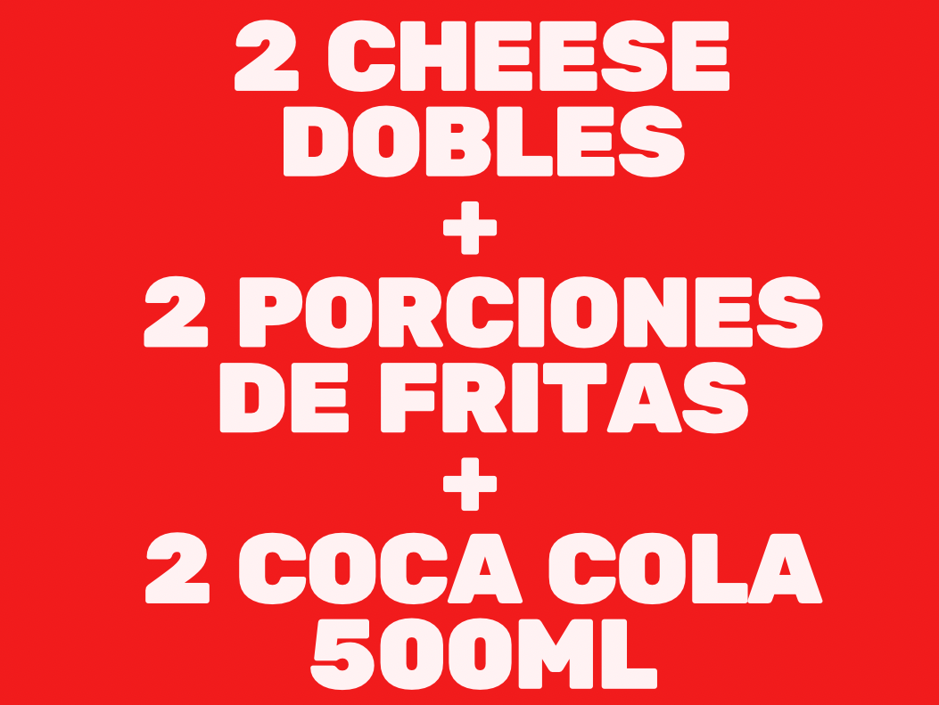 2 CHEESE DOBLE + PAPAS + 2 COCUCHAS