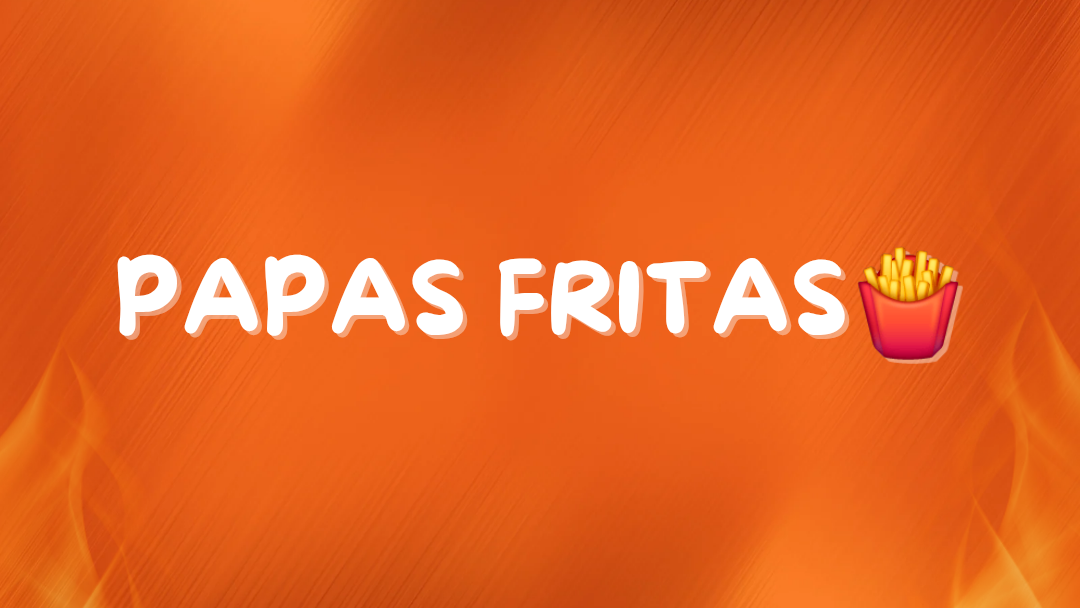 PAPAS FRITAS