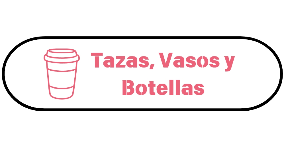 Tazas, Vasos y Botellas