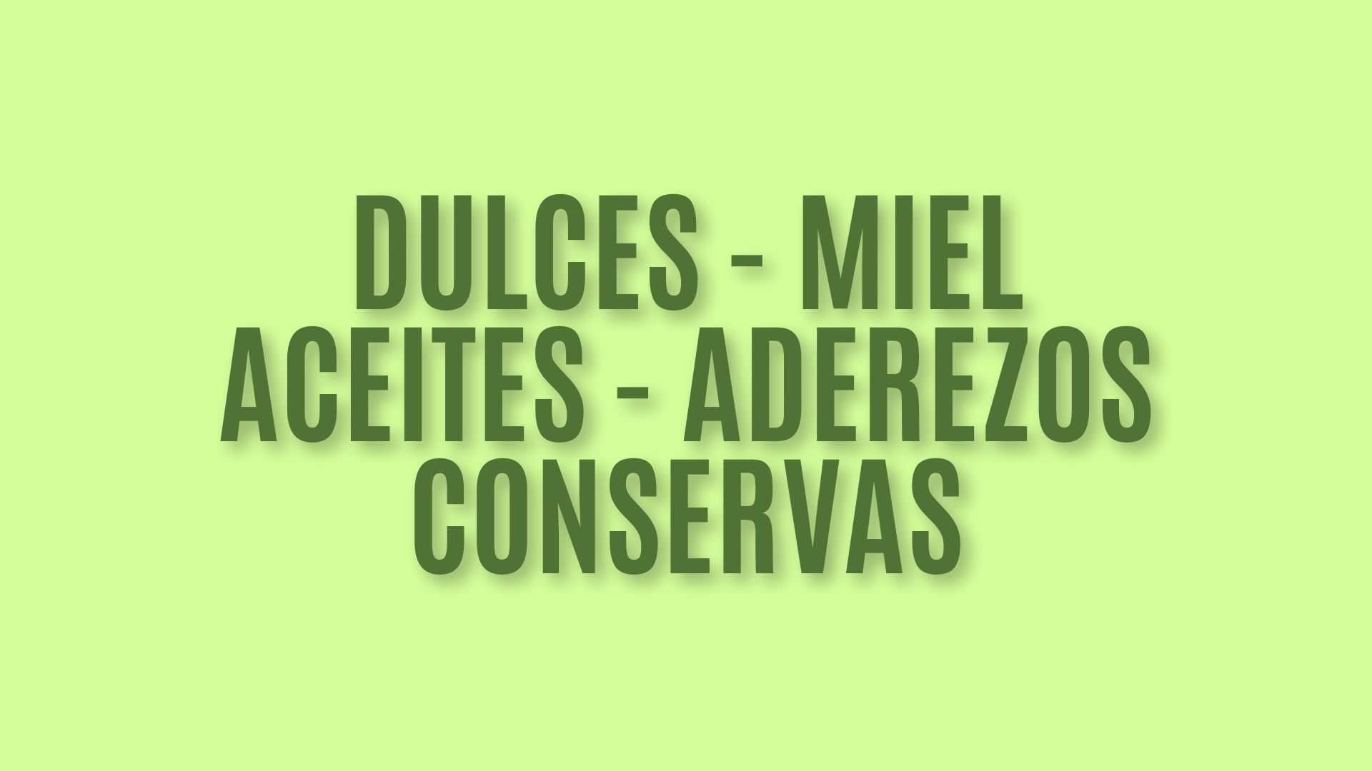 Dulces/Miel/Aceites/Aderezos/Conservas