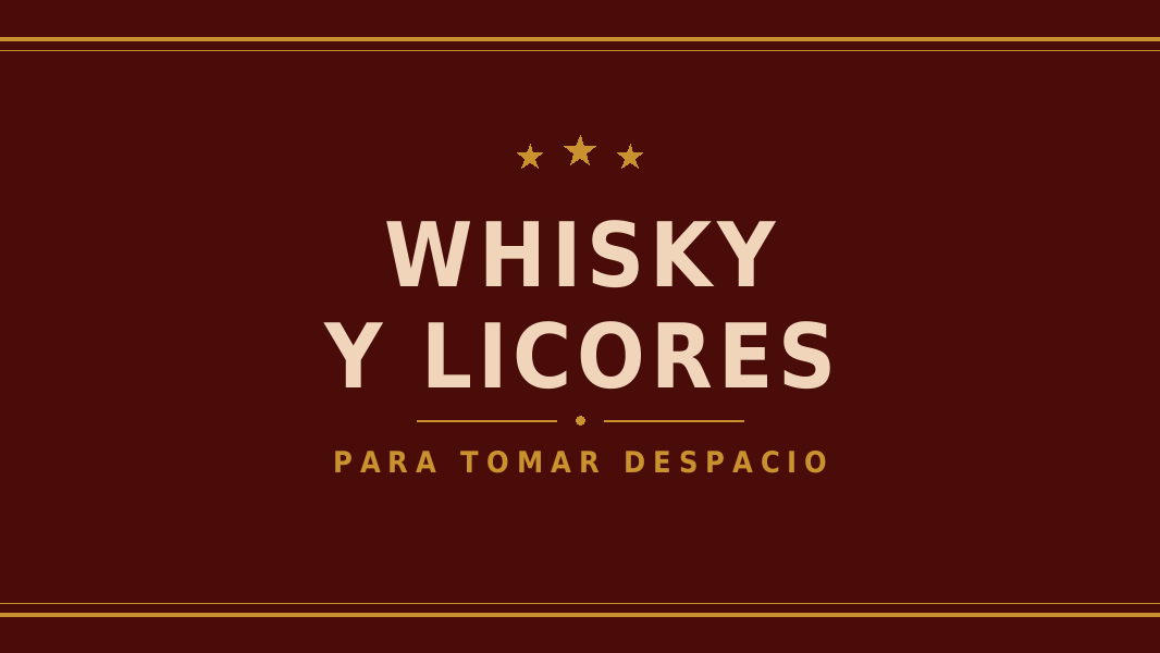 Whisky y Licores - Para Tomar Despacio