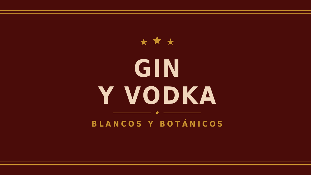 Gin y Vodka - Blancos y Botánicos