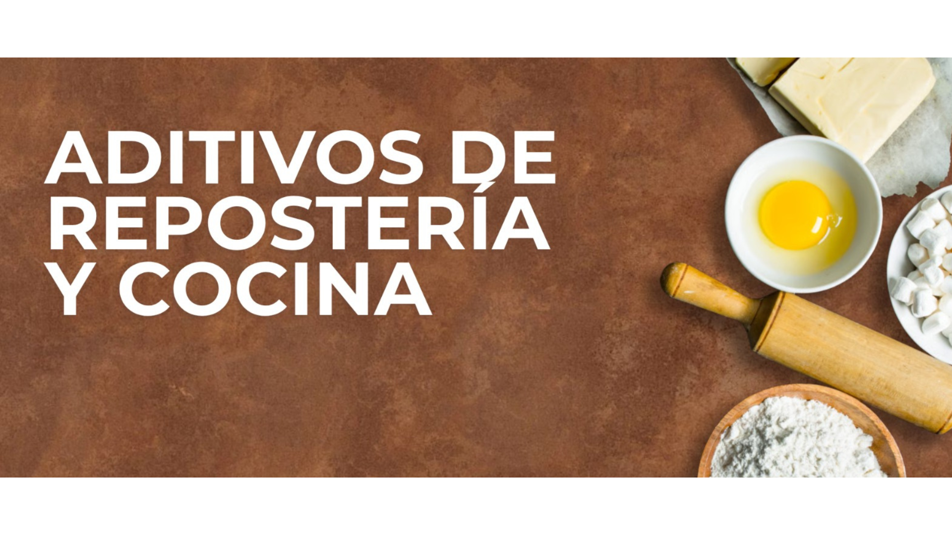 ADITIVOS DE REPOSTERIA Y COCINA