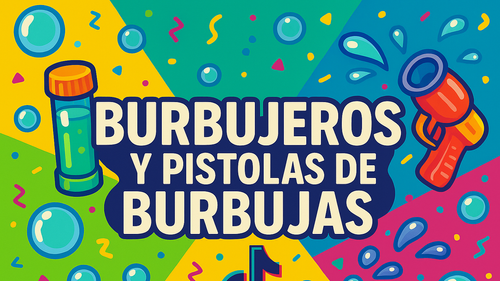 Burbujeros y Pistolas de Burbujas