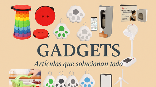 GADGETS Artículos que solucionan TODO