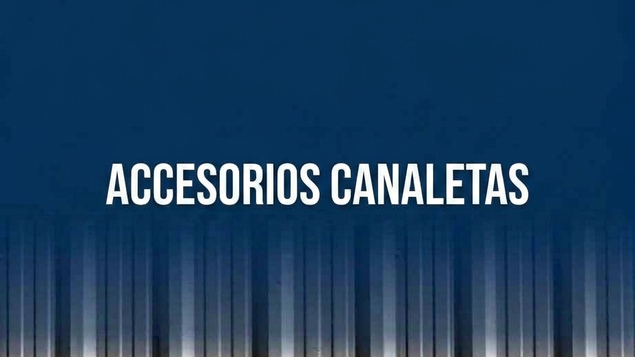 ACCESORIOS CANALETAS