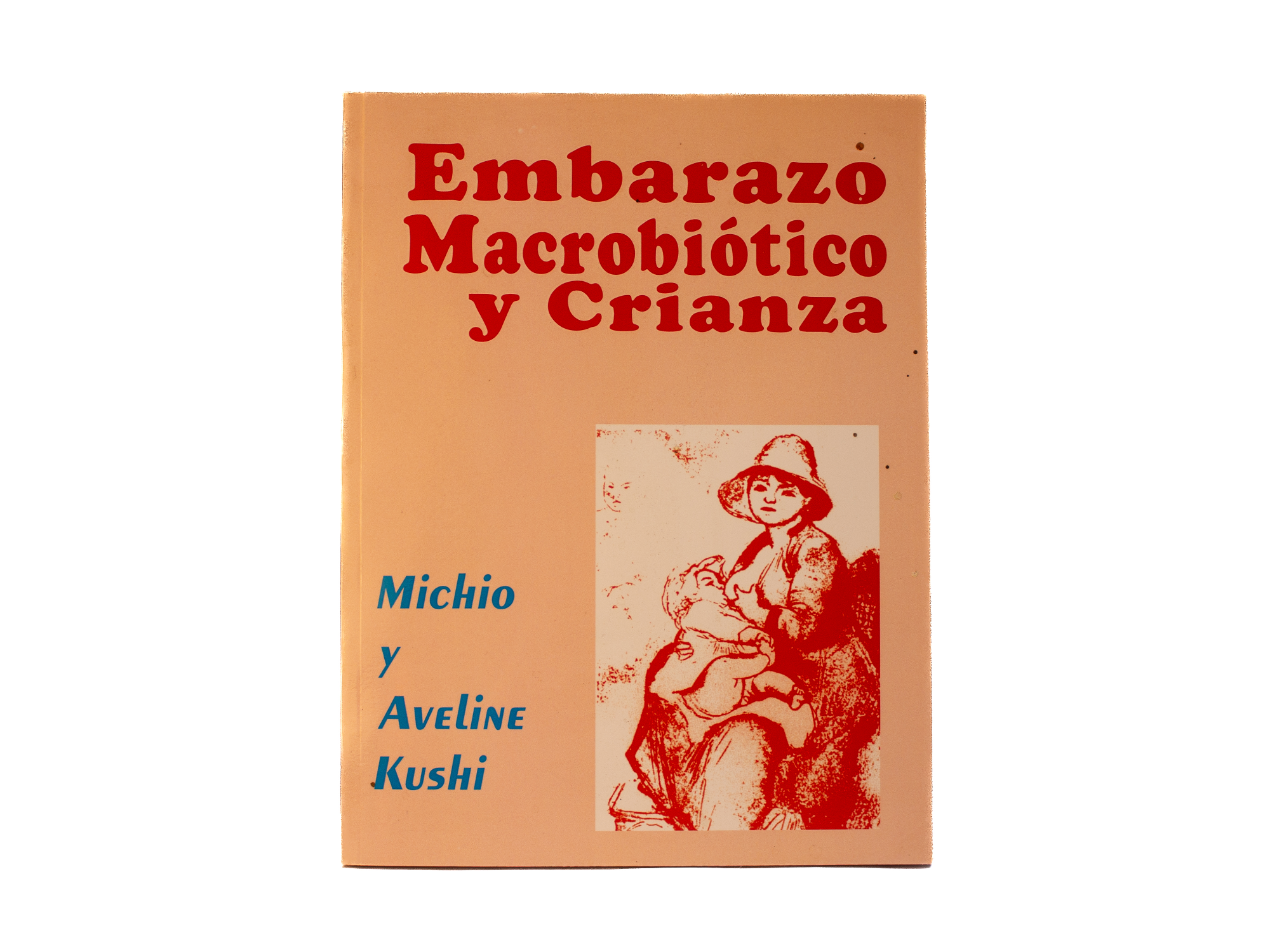 Embarazo, macrobiótica y crianza - Kushi, Michio y Aveline