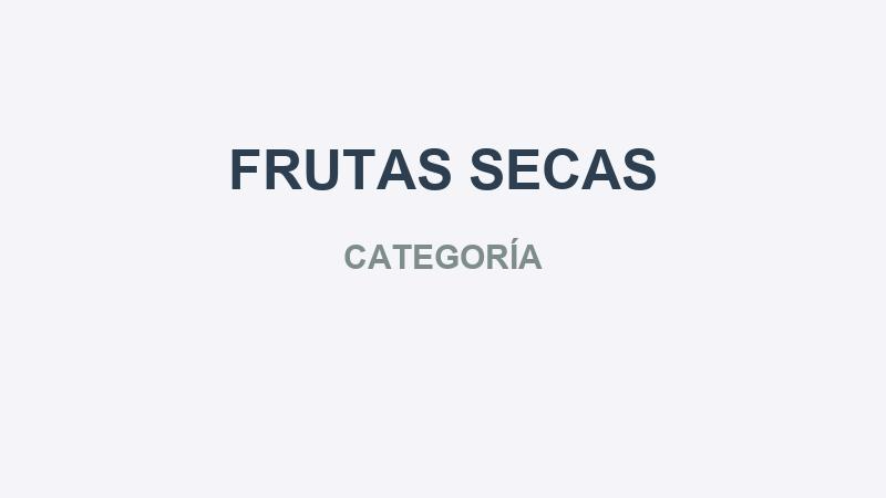FRUTAS SECAS
