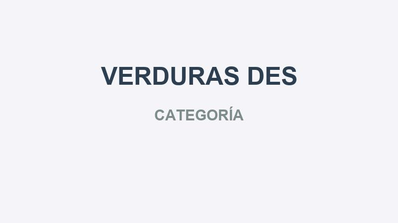 VERDURAS DES