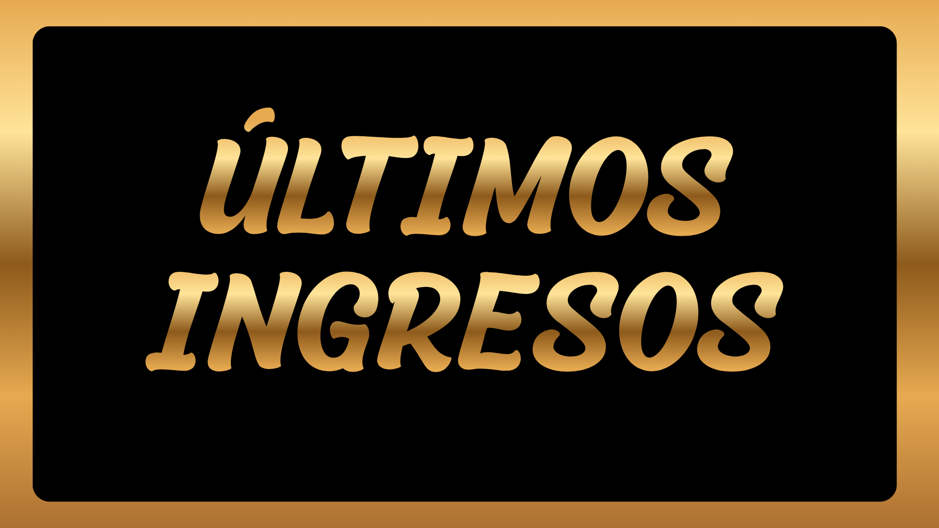 ULTIMOS INGRESOS