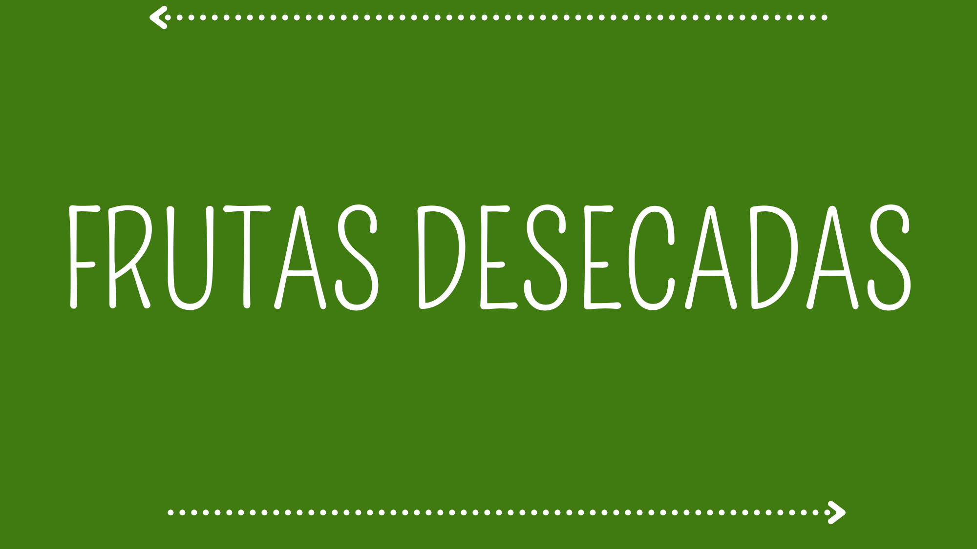 FRUTAS DESECADAS