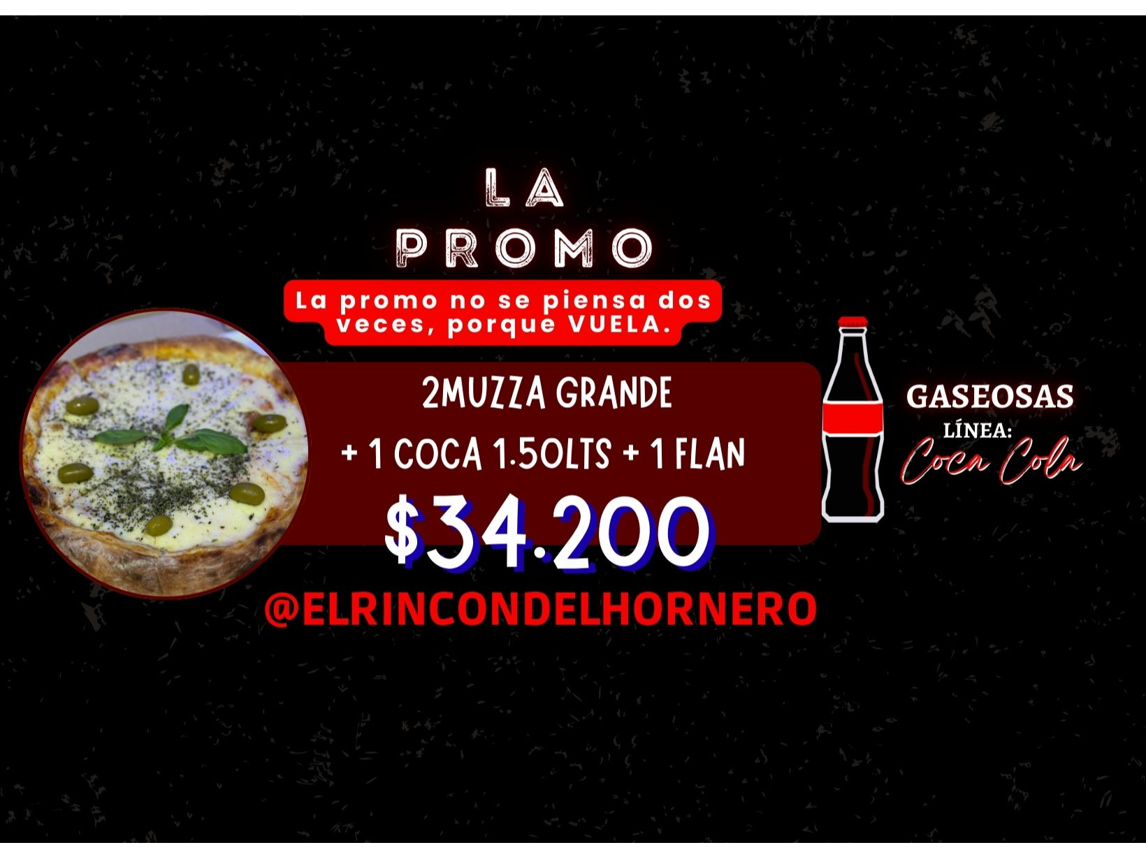 2 MUZZAS GRANDES, GASEOSA A ELECCION, FLAN