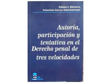 AUTORIA, PARTICIPACION Y TENTATIVA EN EL DERECHO PENAL DE TRES VELOCIDADES
