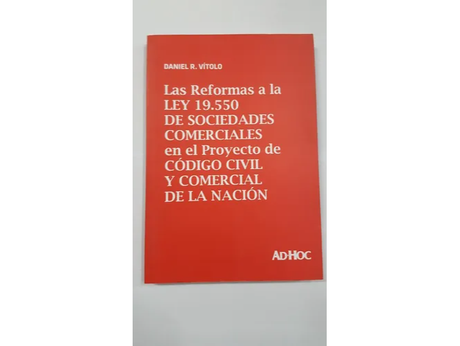 LAS REFORMAS A LA LEY 19.550 DE SOCIEDADES COMERCIALES EN EL PROYECTO DE CODIGO CIVIL Y COMERCIAL DE LA NACION