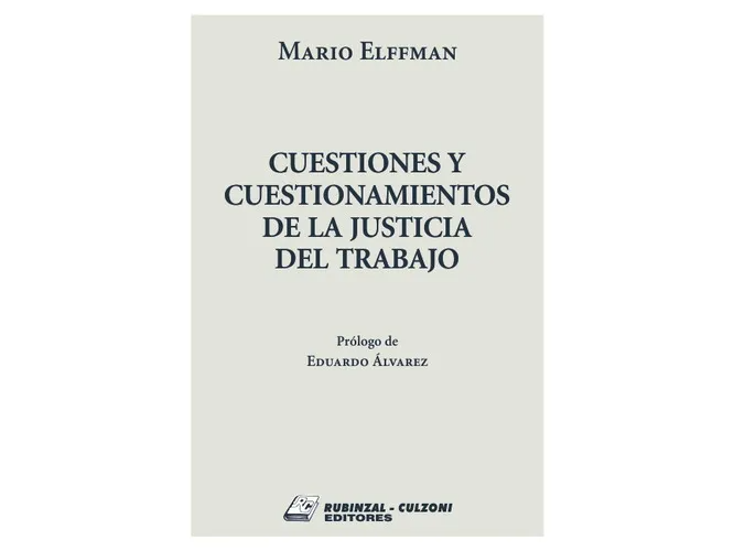 CUESTIONES Y CUESTIONAMIENTOS DE LA JUSTICIA DEL TRABAJO