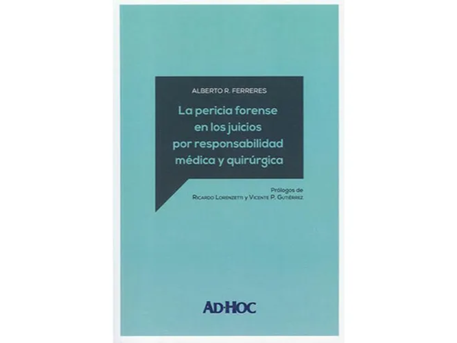 LA PERICIA FORENSE EN LOS JUICIOS POR RESPONSABILIDAD MEDICA Y QUIRURGICA