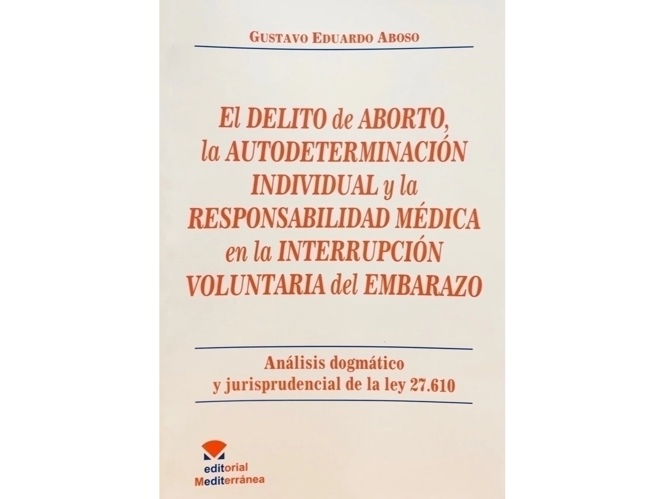 El delito de aborto, la autodeterminación individual y la responsabilidad medica en la interrupción involuntaria del embarazo
