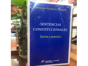 SENTENCIAS CONSTITUCIONALES. TEORIA Y PRACTICA.