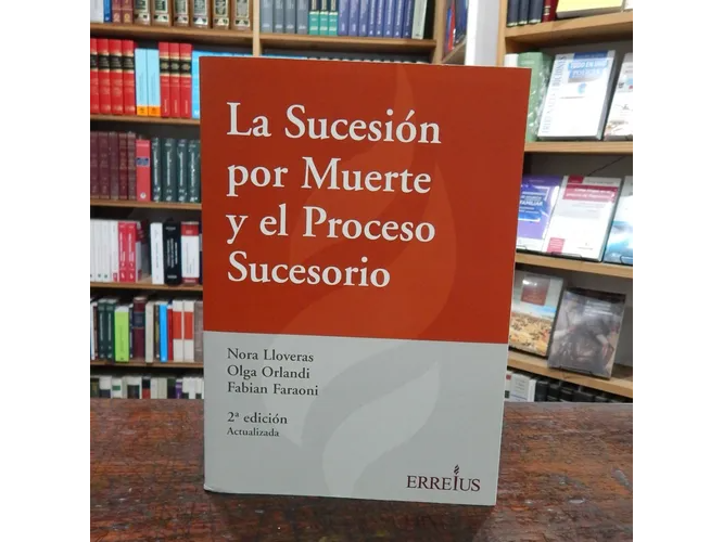 LA SUCESION POR MUERTE Y EL PROCESO SUCESORIO 2da. Edición