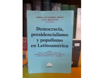 DEMOCRACIA, PRESIDENCIALISMO Y POPULISMO EN LATINOAMERICA -