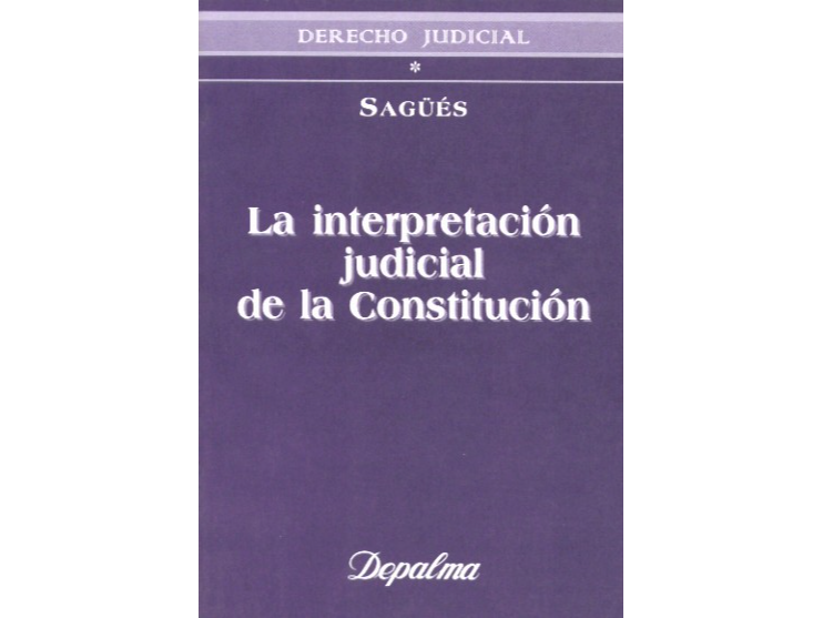 LA INTERPRETACIÓN JUDICIAL DE LA CONSTITUCIÓN